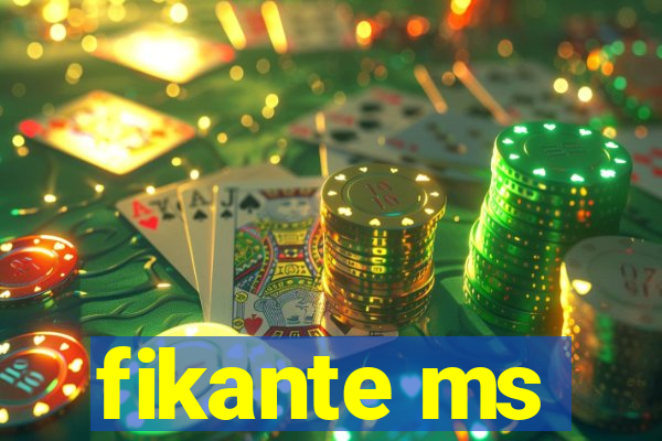 fikante ms