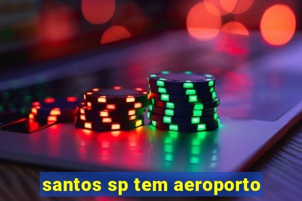 santos sp tem aeroporto