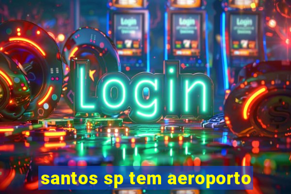 santos sp tem aeroporto