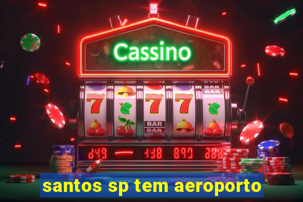 santos sp tem aeroporto