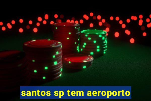 santos sp tem aeroporto