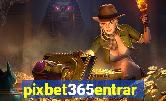 pixbet365entrar