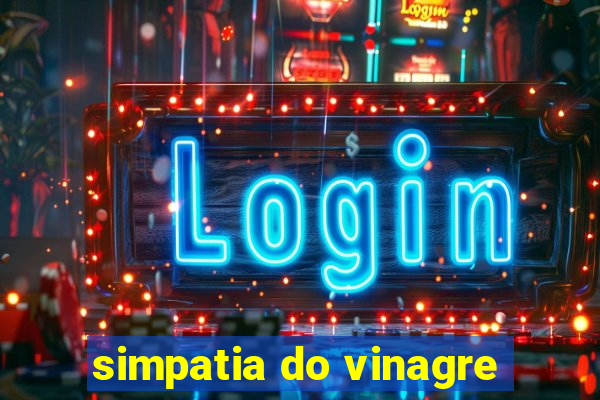 simpatia do vinagre