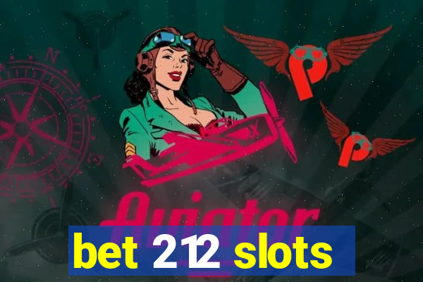 bet 212 slots