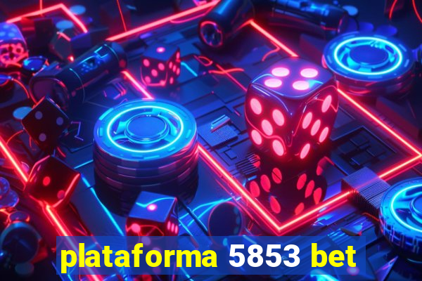 plataforma 5853 bet