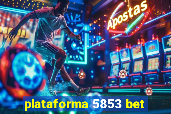 plataforma 5853 bet