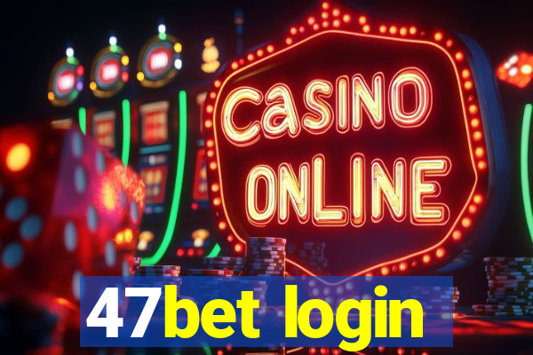 47bet login