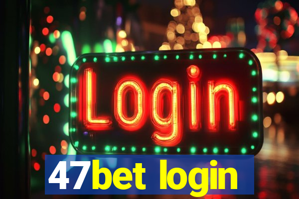 47bet login