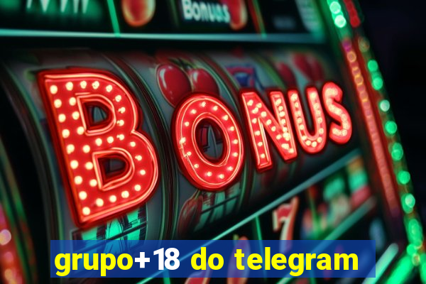 grupo+18 do telegram