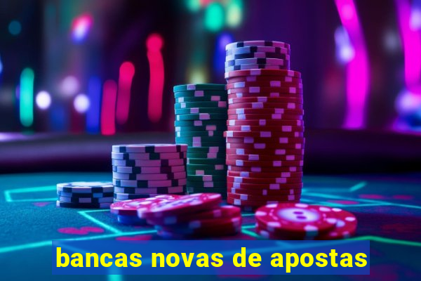 bancas novas de apostas