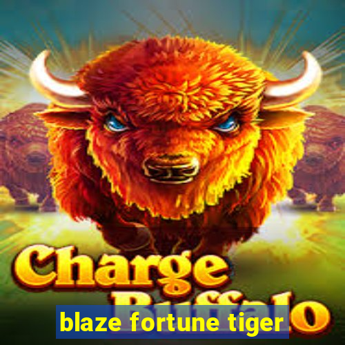 blaze fortune tiger