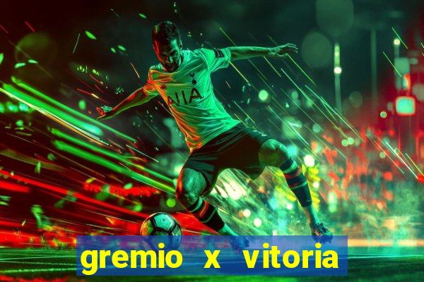 gremio x vitoria ao vivo