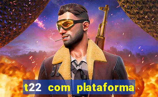 t22 com plataforma de jogos