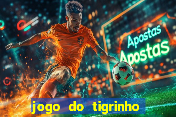 jogo do tigrinho verdade ou mentira