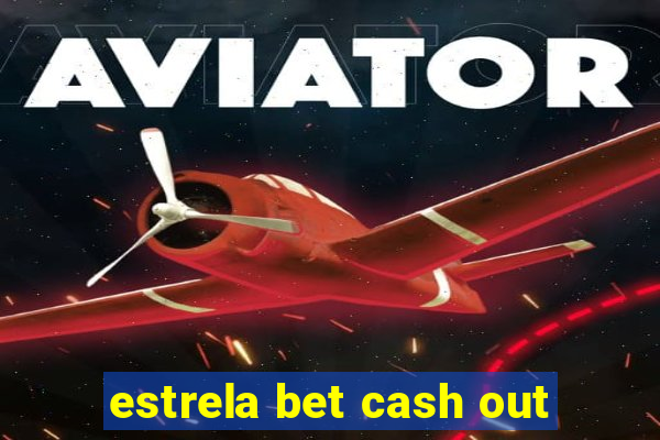 estrela bet cash out