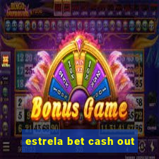 estrela bet cash out