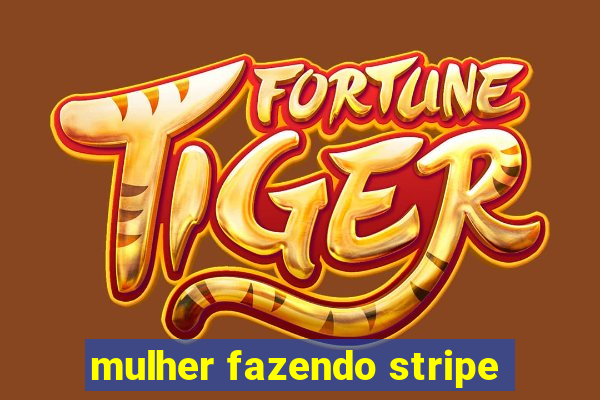 mulher fazendo stripe