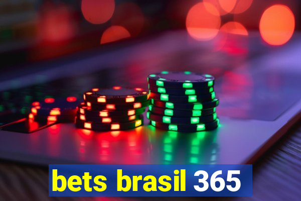 bets brasil 365