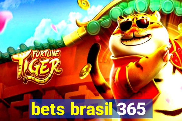 bets brasil 365