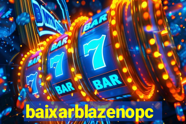 baixarblazenopc