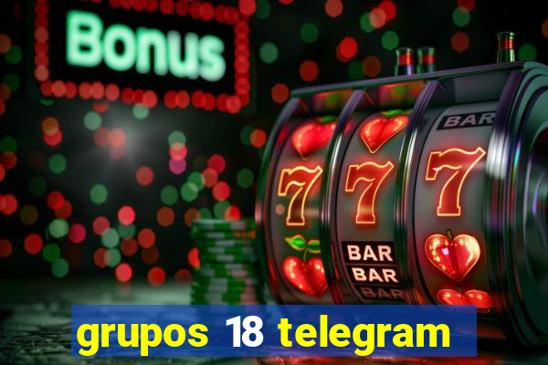 grupos 18 telegram