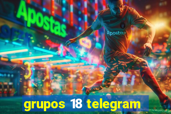 grupos 18 telegram