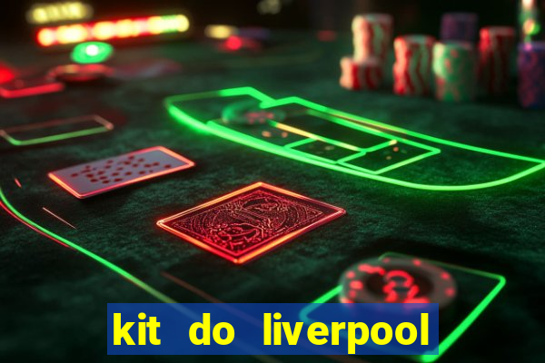 kit do liverpool dls 19