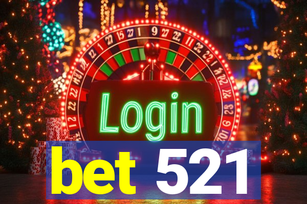 bet 521