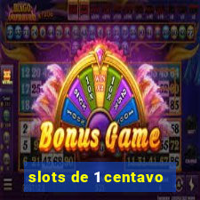 slots de 1 centavo