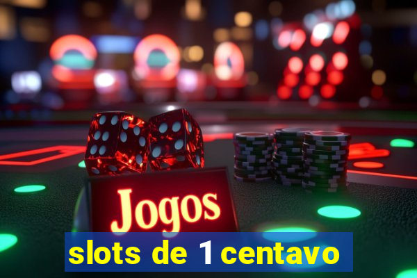 slots de 1 centavo