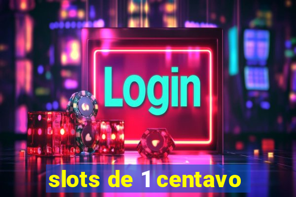 slots de 1 centavo