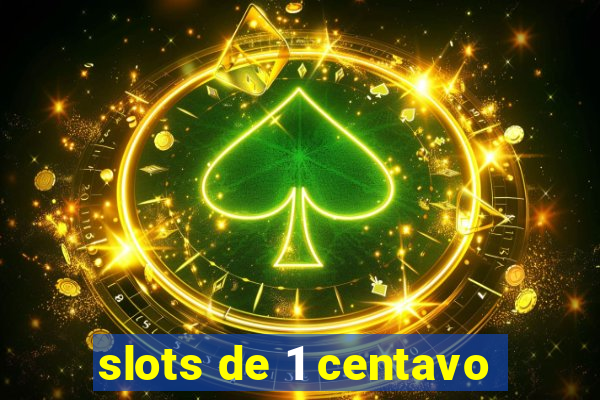 slots de 1 centavo