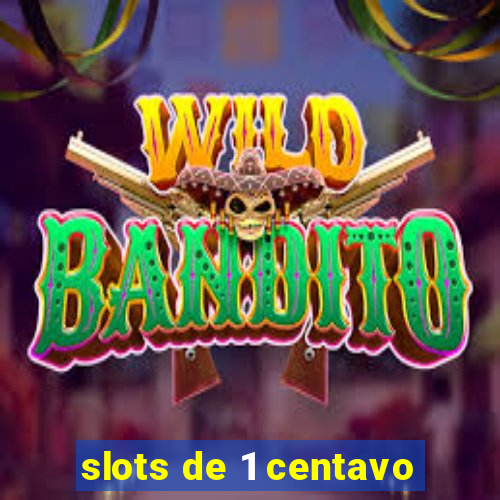 slots de 1 centavo