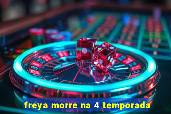 freya morre na 4 temporada