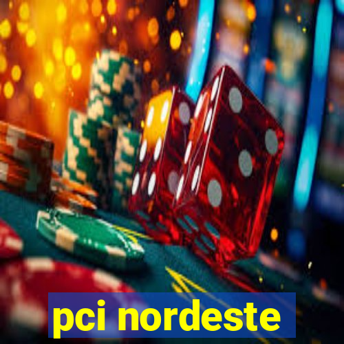 pci nordeste