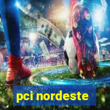 pci nordeste