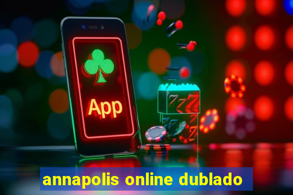 annapolis online dublado