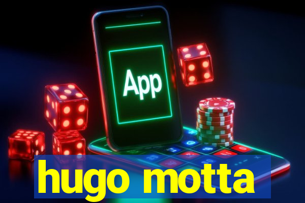 hugo motta