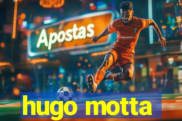 hugo motta