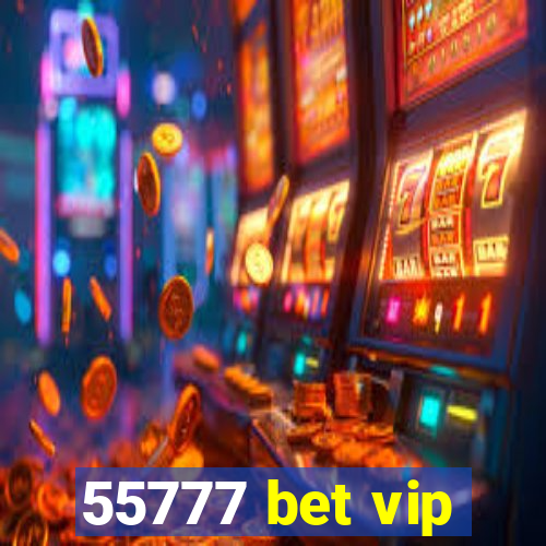 55777 bet vip