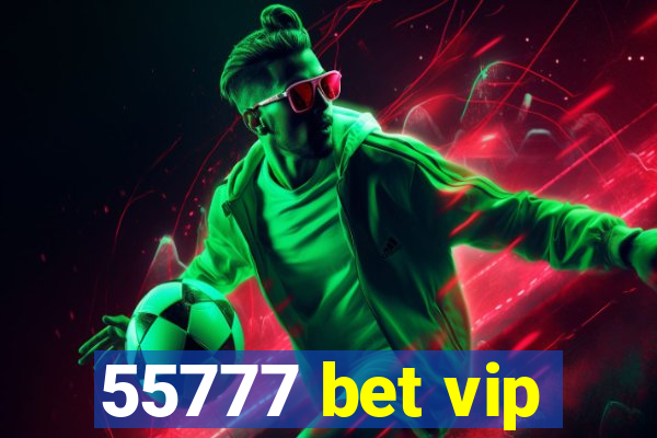 55777 bet vip