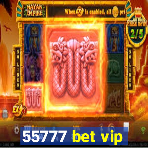 55777 bet vip