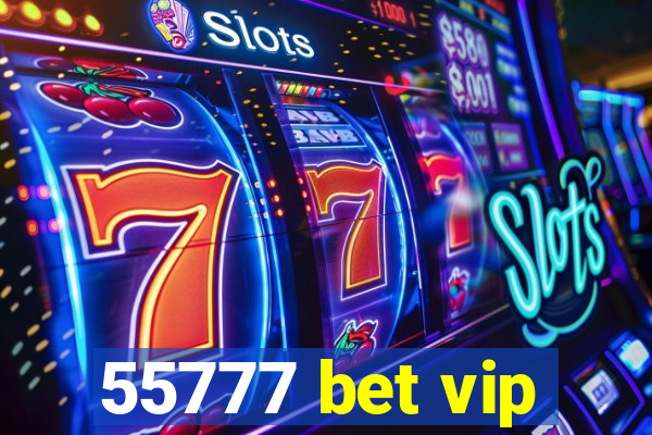 55777 bet vip