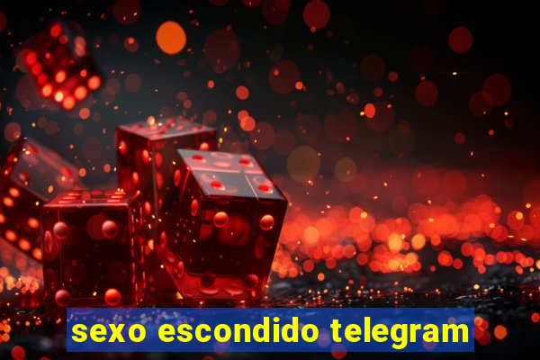 sexo escondido telegram