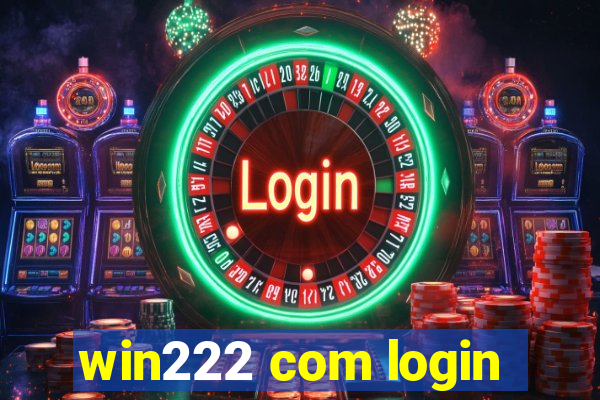 win222 com login