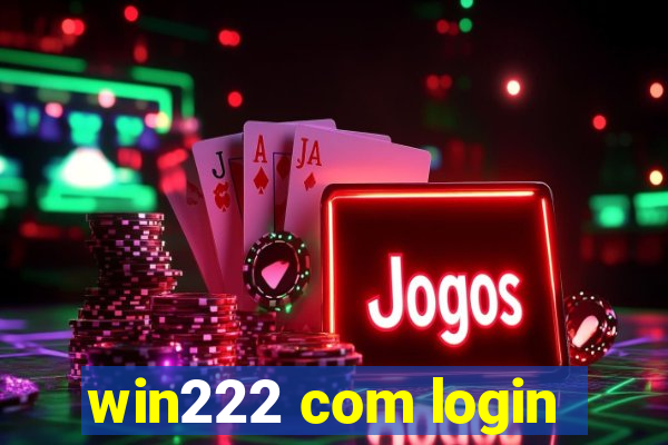 win222 com login