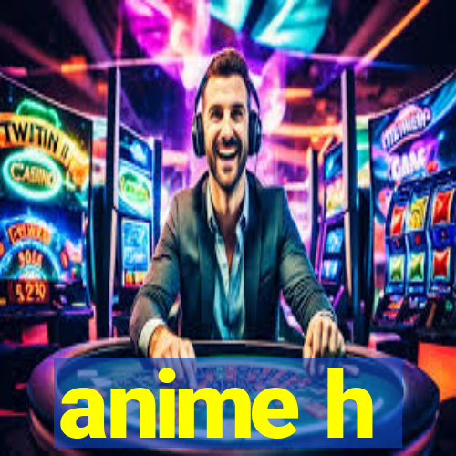 anime h