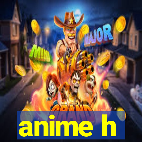 anime h