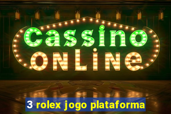 3 rolex jogo plataforma