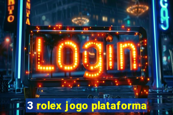 3 rolex jogo plataforma